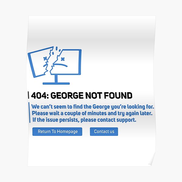 George-not-found-Merch-404 Poster RB0906 product Offical GeorgeNotFound Merch