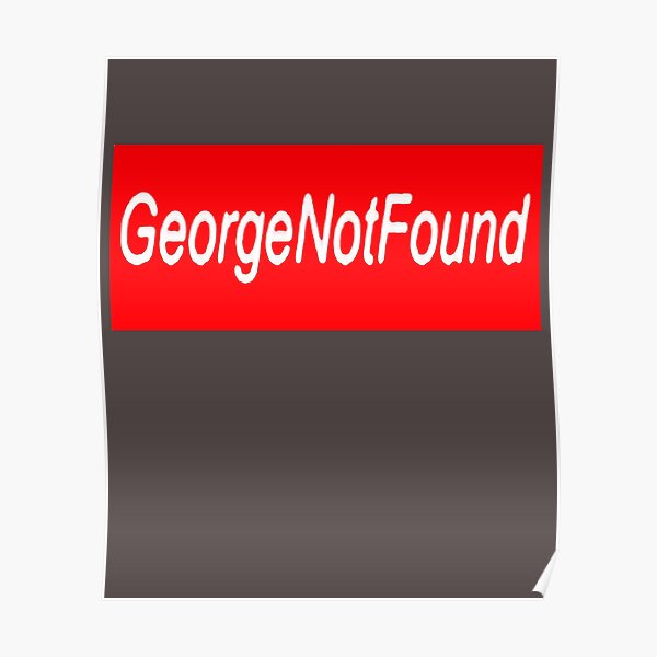 GeorgeNotFound Poster RB0906 product Offical GeorgeNotFound Merch