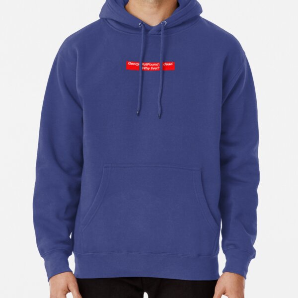 GeorgeNotFound is Dead. Why Live? Pullover Hoodie RB0906 product Offical GeorgeNotFound Merch